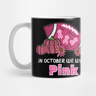 In October We Wear Pink Football Breast Cancer Awareness Mug